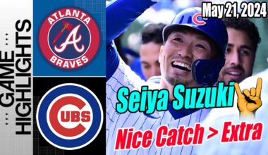 Chicago Cubs vs Atlanta Braves Highlights (May 21, 2024) | Shoestring catch by Seiya!