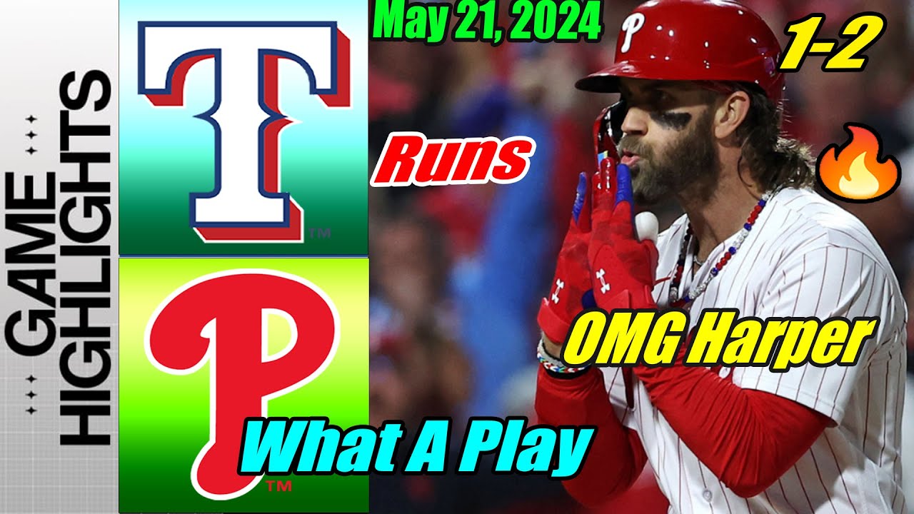 Philadelphia Phillies vs Rangers [Highlights] May 21, 2024 Harper hit and Run. What A Play Harper 🔔