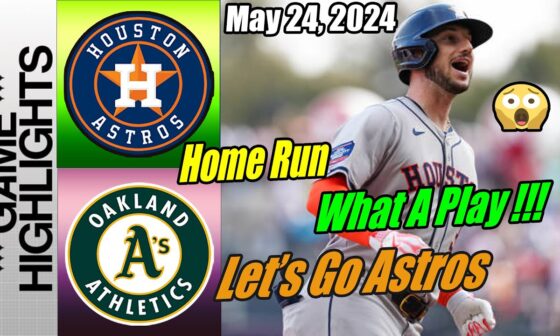 Houston Astros Vs Oakland Athletics [Highlights] May 24, 2024 🎯 Hit A Home Run 🎯 Let's go Astros 🚀🚀🚀