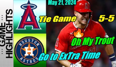 Los Angeles Angels vs Houston Astros [Highlights TODAY] May 21, 2024 🚨 Tie Game Go To Extra Time 🚨
