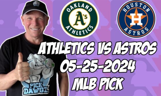Oakland A's vs Houston Astros 5/25/24 MLB Pick & Prediction | MLB Betting Tips