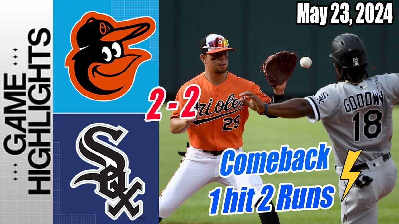 White Sox vs Baltimore Orioles Highlights May 23, 2024 | TIE GAME ! Getting to work