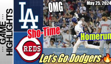 Los Angeles Dodgers vs Cincinnati Reds (Today Highlights) | May 25, 2024| LA Dodgers Highlights 2024