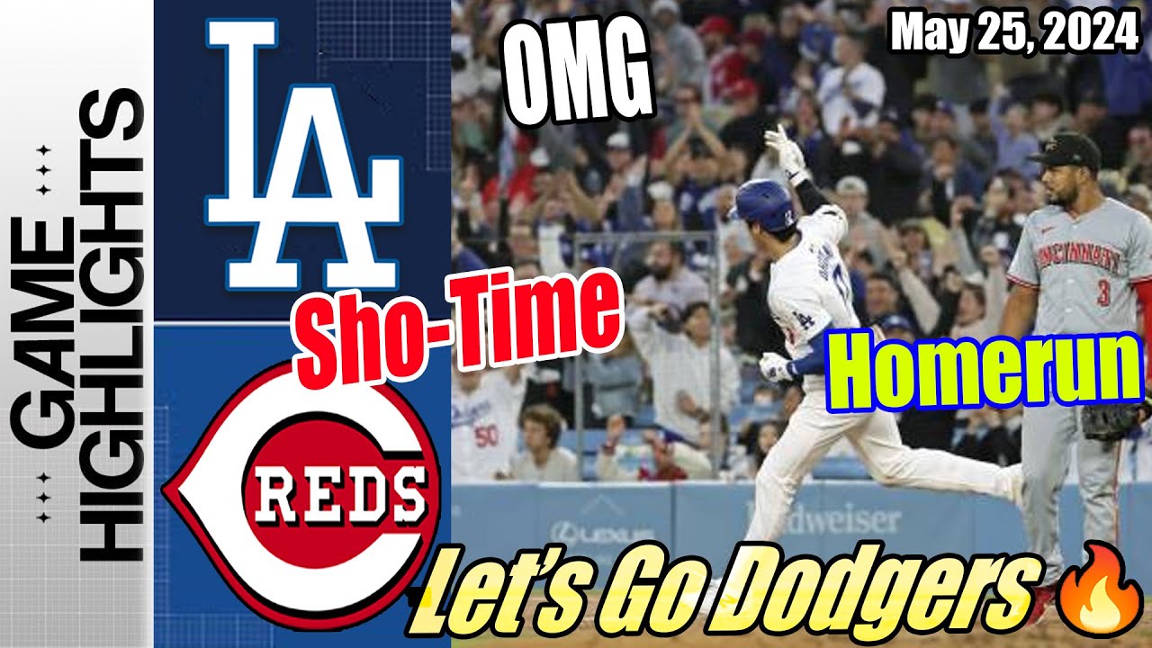 Los Angeles Dodgers vs Cincinnati Reds (Today Highlights) | May 25, 2024| LA Dodgers Highlights 2024