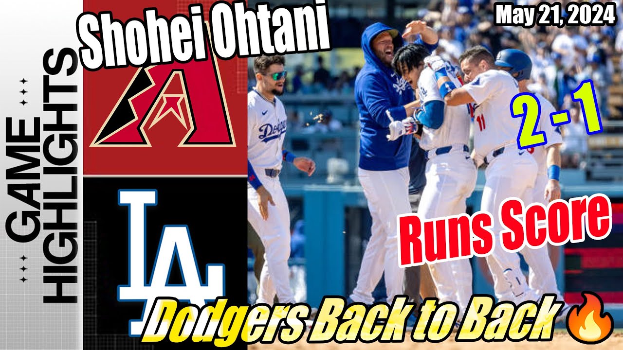 Dodgers vs D-Backs Game Highlights (05/21/24) Shohei Ohtani Runs Score | Dodgers Back to Back 👊🏻