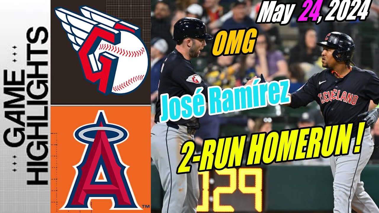 Guardians vs Angels [José Ramírez HomeRun 13th ✨] Highlights May 24, 2024 | BRAVO Guardians!