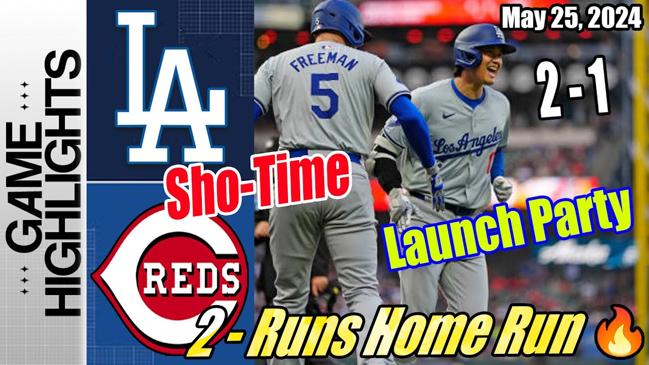 LA Dodgers vs Reds (Full Highlights) | May 25, 2024 | 2 - Runs Home Run [Launch Party] 💥