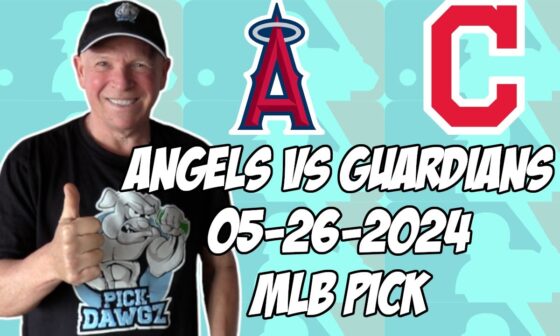 Los Angeles Angels vs Cleveland Guardians 5/26/24 MLB Pick & Prediction | MLB Betting Tips