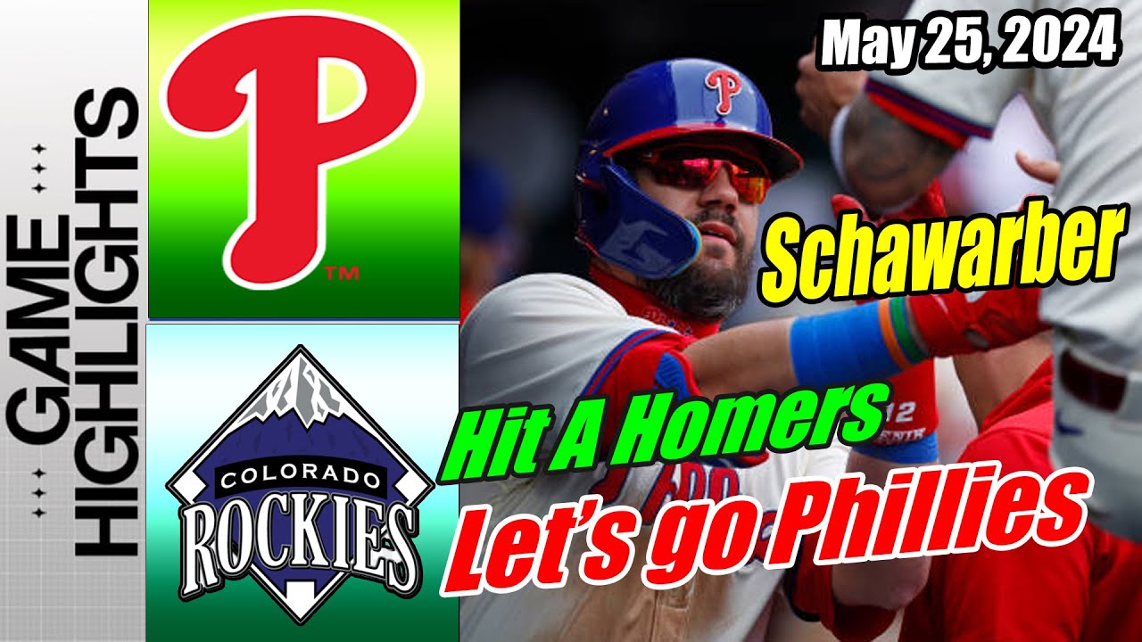 Philadelphia Phillies vs Rockies [Highlights] May 25, 2024  Schwarber Open scores. Rocking Phillies