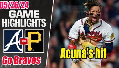 Atlanta Braves vs Pittsburgh Pirates Highlights Today (05/26/2024) | Acuna JR Hits 💥Go Braves🔥