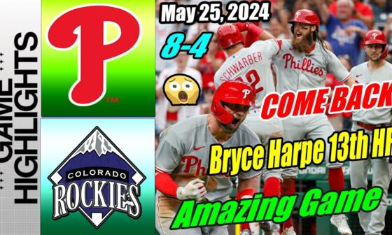 Phillies vs Rockies [Amazing Game] Full Highlights May 25, 2024 🤘 With a 6-run 9th-inning comeback 🤘