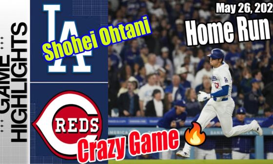 LA Dodgers vs Reds (Game Today Highlights) | May 26, 2024 | Home Run (Crazy Game) 🔥