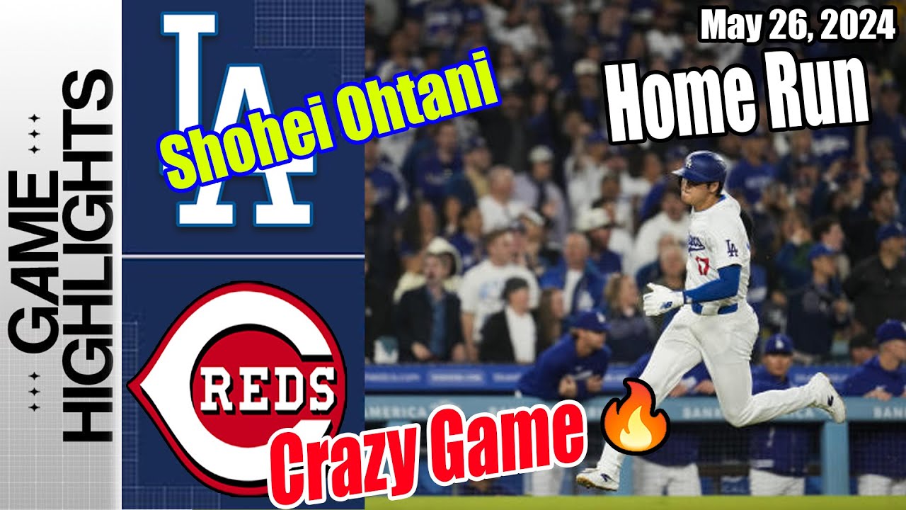 LA Dodgers vs Reds (Game Today Highlights) | May 26, 2024 | Home Run (Crazy Game) 🔥