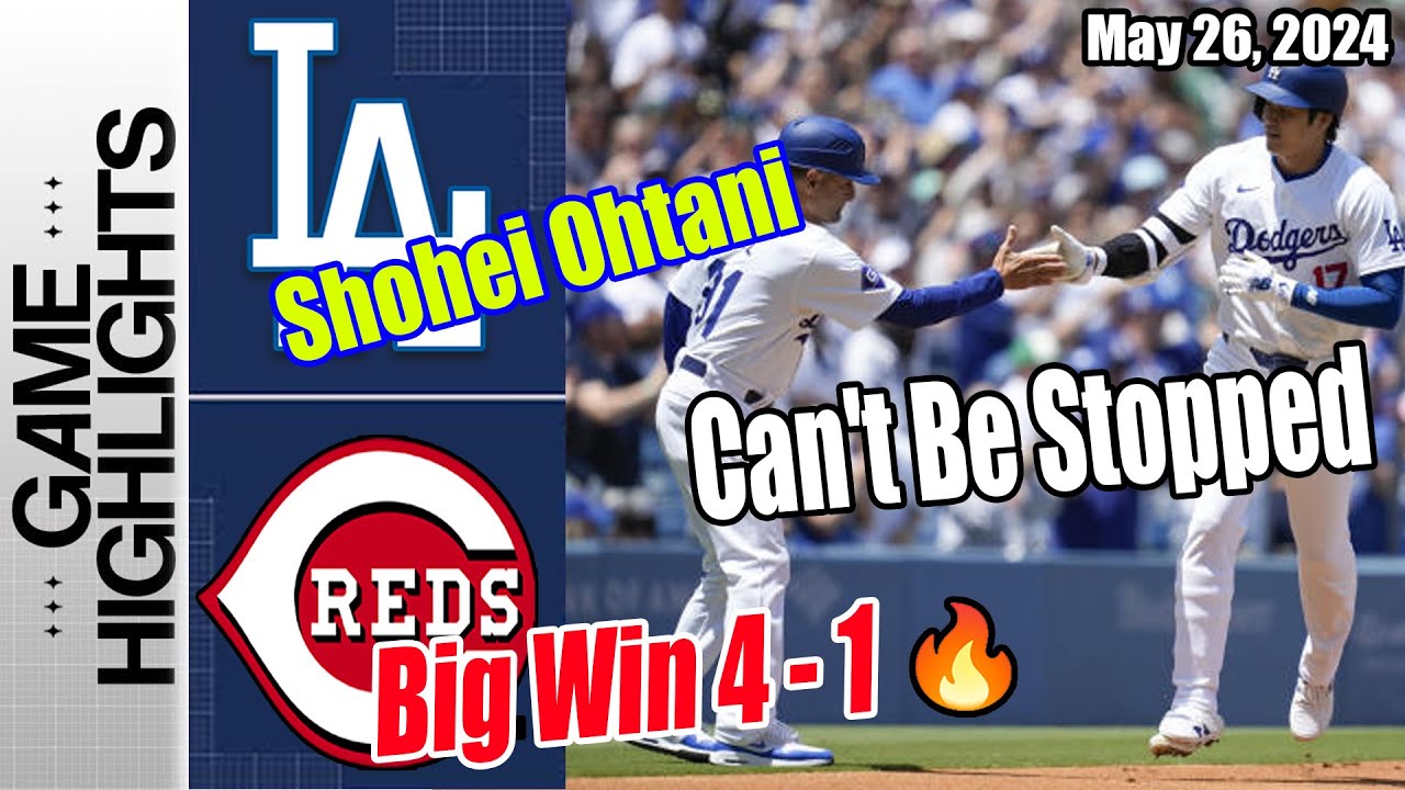 Los Angeles Dodgers vs Cincinnati Reds [FULL GAME] | May 26, 2024 | Can't Be Stopped Big Win 🔥