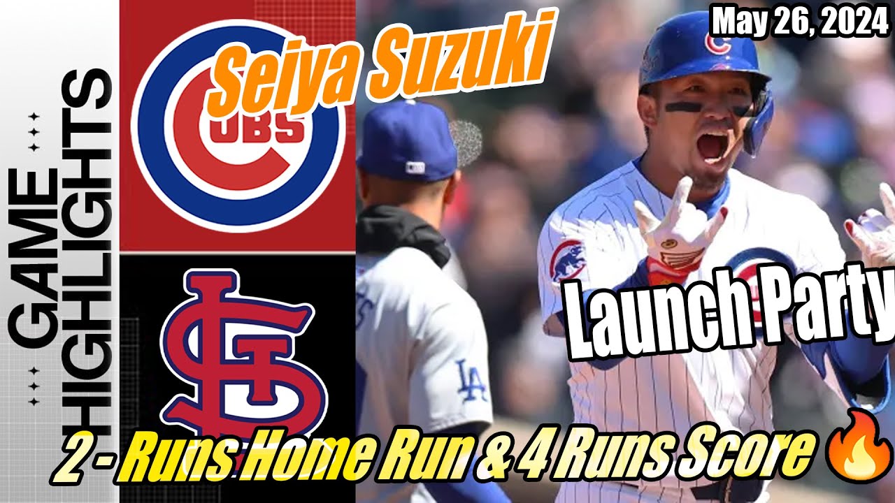 Cubs vs Cardinals Full Highlights | May 26, 2024 | 2 - Runs Home Run & 4 Runs Score [Launch Party] 💥