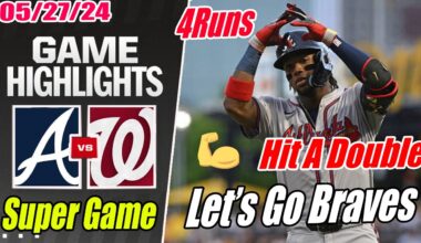 Atlanta Braves vs Nationals [Highlights] May 27, 2024 Hit A Double And Double . Let's Go Braves 🤘🤘🤘