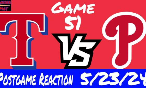 POSTGAME REACTION: Rangers vs. Phillies Game 51 5/23/24 | Ranger Mat | 469