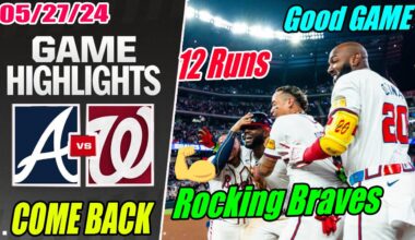 Braves vs Nationals [FULL GAME] Highlights May 27, 2024 Braves Come Back. Amazing Game Day 🎉🎉🎉
