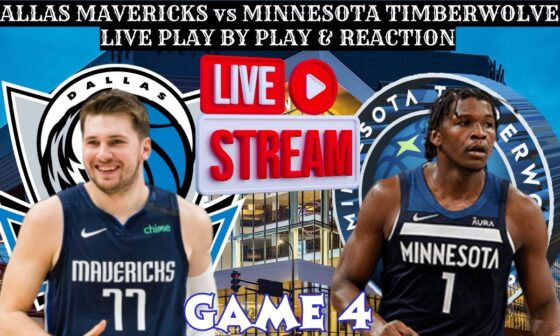 *LIVE* | Minnesota Timberwolves Vs Dallas Mavericks By Play & Reaction #NBA Playoffs Game 4
