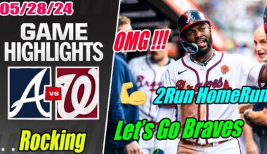 Atlanta Braves vs Washington Nationals [Highlights] May 28, 2024 | 2 Run Home Run. Rocking Braves 👈