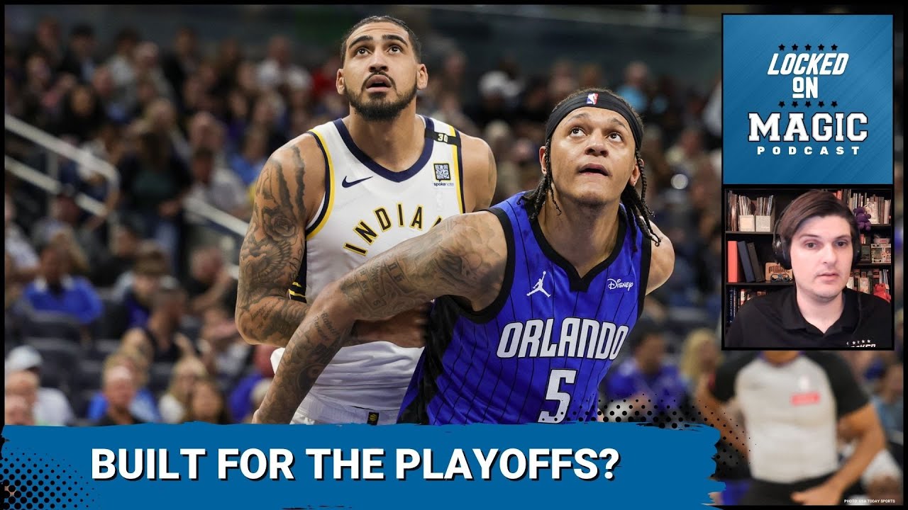 Are the Orlando Magic built for the Playoffs? | Magic answers are already here
