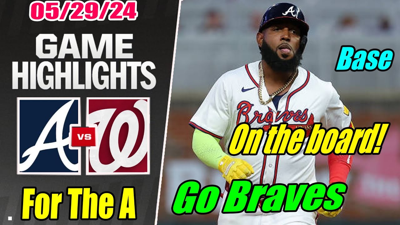 Atlanta Braves vs Nationals [Highlights] May 29, 2024 Marcell Ozuna HOME RUN. Let's Go Braves 🤘🤘🤘