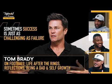 [YouTube] Tom Brady on football journey, life after the rings, lessons, being a dad & self growth | The Pivot
