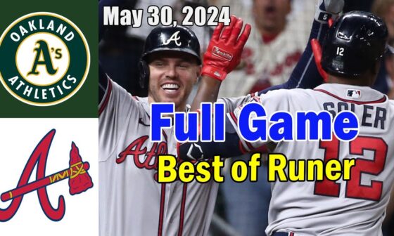 Oakland Athletics vs Atlanta Braves FULL GAME May 31, 2024 | MLB Highlights Today