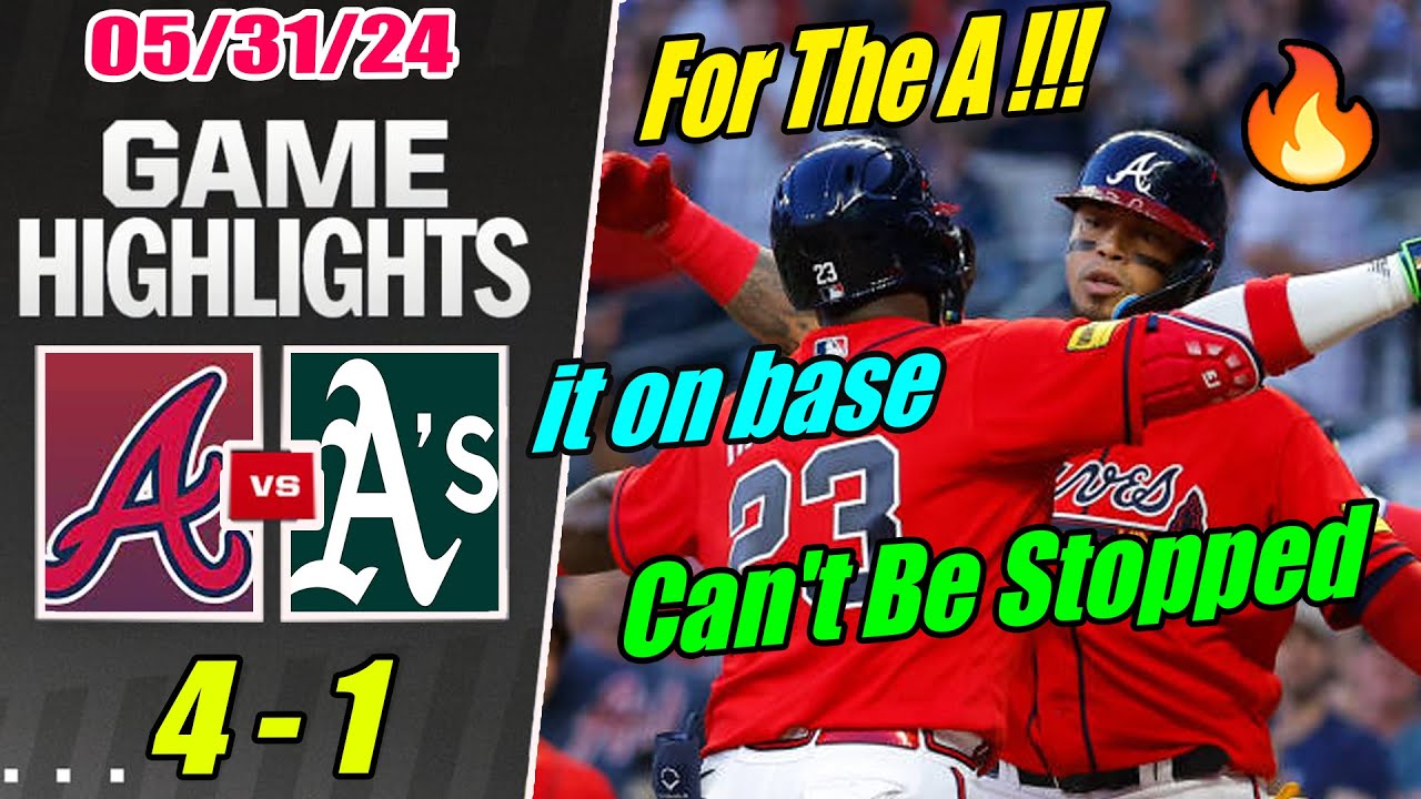Braves vs Athletics [Highlights] May 31, 2024 🔥 1 run scores from Matt Olson Friday night reds 🔥