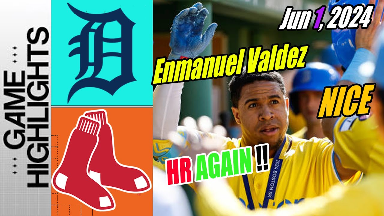 Detroit Tigers vs Red Sox [Valdez HomeRun 4th] Highlights Jun 1, 2024 | 5 runs Red Sox go 🔥