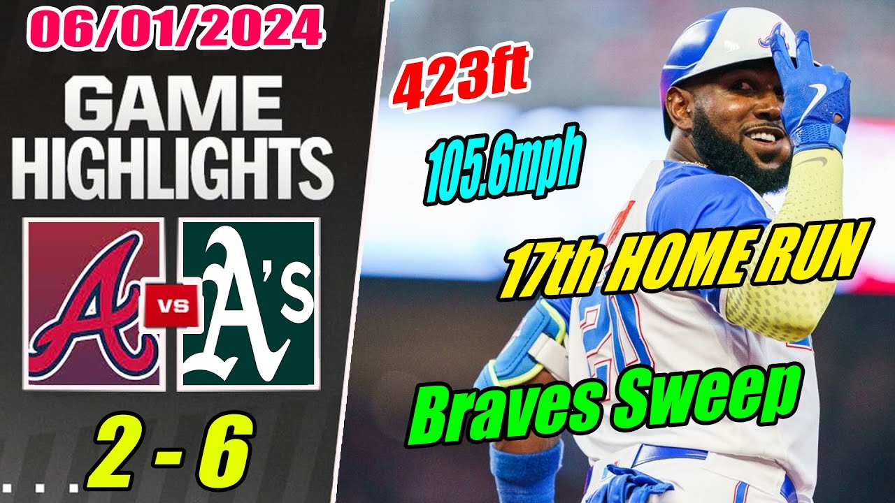 ALT Braves vs Oak Athletics [Highlights] June 01, 2024 The rocket 105.6mph 17th HOME RUN this season
