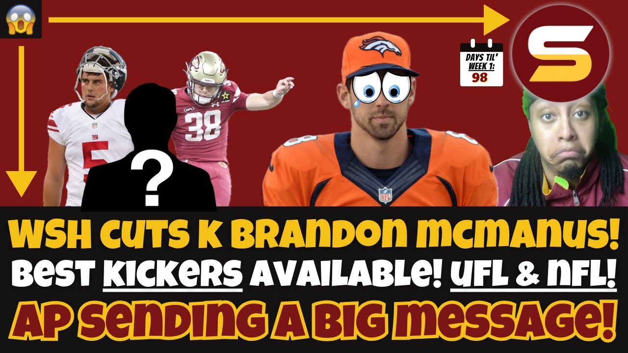 🚨WSH CUTS K Brandon McManus! WHY?! Best Kickers Available! UFL & NFL Options! AP SENDING A MESSAGE!😳