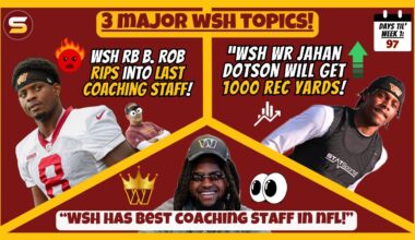 🔥B. Rob RIPS 2023 WSH Coaches! + "Jahan 1K-Yard Season Coming"! + "WSH Has Best NFL COACHING STAFF"