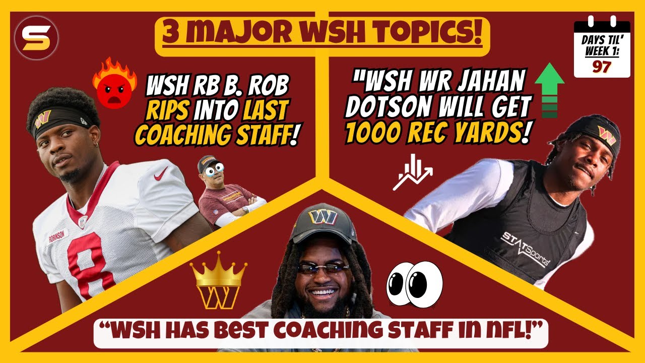 🔥B. Rob RIPS 2023 WSH Coaches! + "Jahan 1K-Yard Season Coming"! + "WSH Has Best NFL COACHING STAFF"