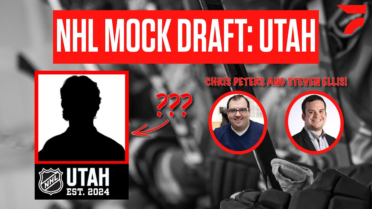 NHL Utah First Round Mock Draft From Chris Peters And Steven Ellis