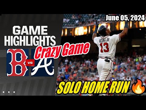 Braves vs Red Sox (Game Today Highlights) | June 05, 2024 | Home Run (Crazy Game) 🔥