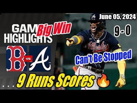 Braves vs Red Sox [FULL GAME] | June 05, 2024 | Can't Be Stopped [Big Win] 🔥 9 Runs Scores 🔥