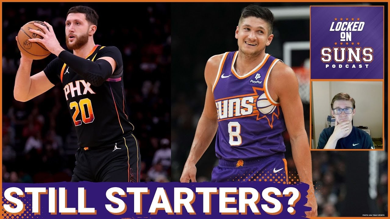 Are Jusuf Nurkic & Grayson Allen Still the Right Starters For the Phoenix Suns?