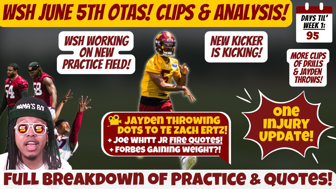🎥WSH June 5 OTAs Clips & Analysis by Position Groups! Jayden Daniels BOMPS! New Kicker! New Field!👀