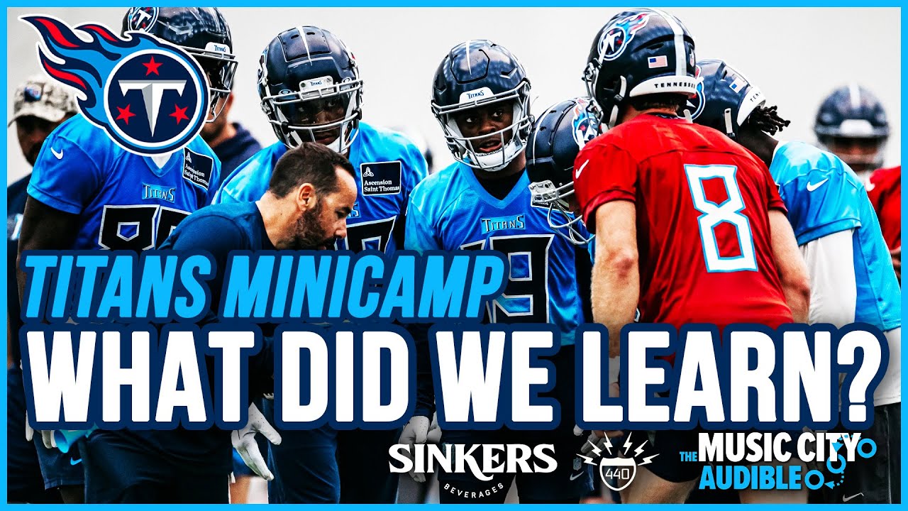 What We Learned from Titans Mandatory Minicamp | MCA Titans Podcast