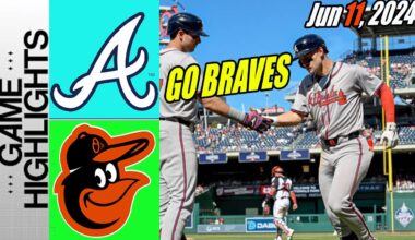 Atlanta Braves vs Orioles [Highlights] June 11, 2024 | This is worth watching!