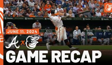 Braves vs. Orioles Game Recap (6/11/24) | MLB Highlights | Baltimore Orioles