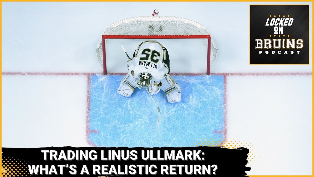 Trading Linus Ullmark: What's a realistic return for the Bruins?
