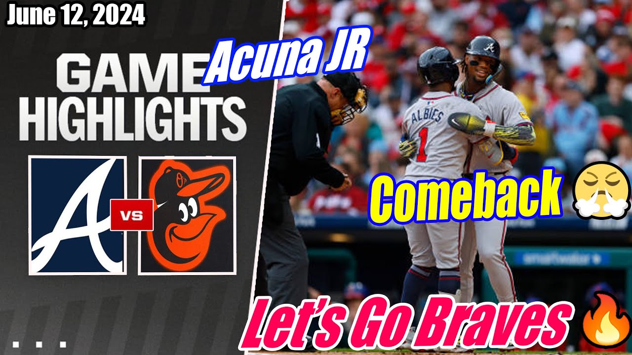 Atlanta Braves vs Baltimore Orioles (Today Highlights) | June 12, 2024 | MLB Highlights 2024 🔥