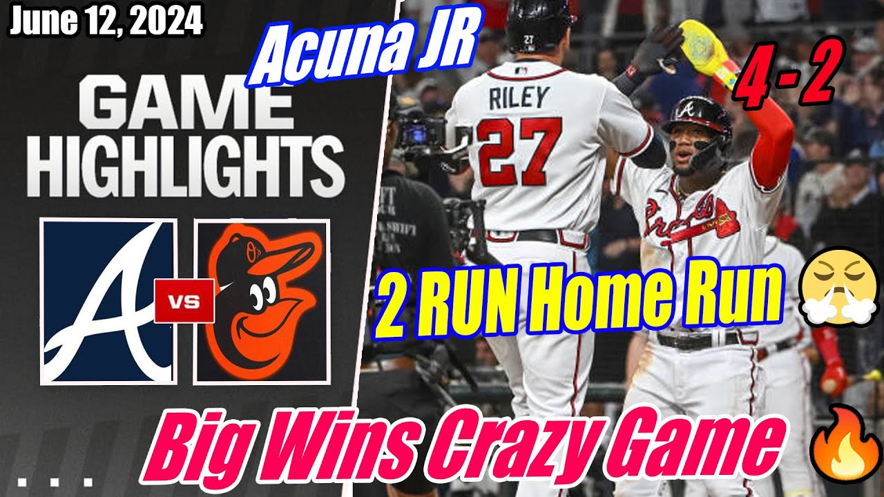 Braves vs Orioles [FULL GAME] 06/12/2024 | OMG Hits Homers 🔥 Season Crazy Game Big Win 🔥