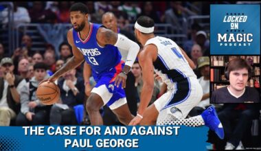 The case for and against the Orlando Magic signing Paul George