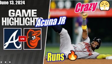 ALT Braves vs BAL Orioles (Full Today Highlights) | June 13, 2024 | Home Run (Crazy Game) 🔥