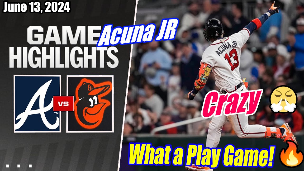 Braves vs Orioles Game Highlights (06/13/2024) | Hits Homers 🔥 Crazy  What a Play Game!  🔥