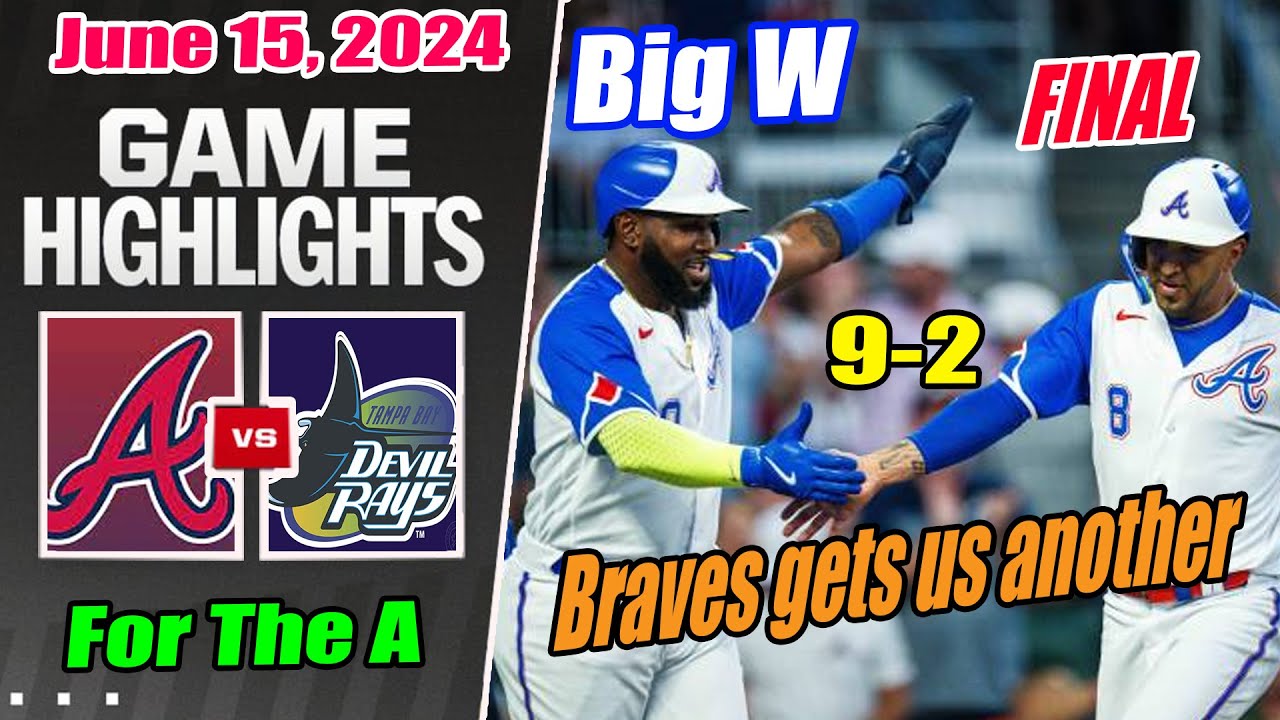 Atlanta Braves vs Tampa Bay Rays [FULL GAME] June 15, 2024 🐻 BIG BEAR BIG FLY 🐻 Braves Big Win 🎉