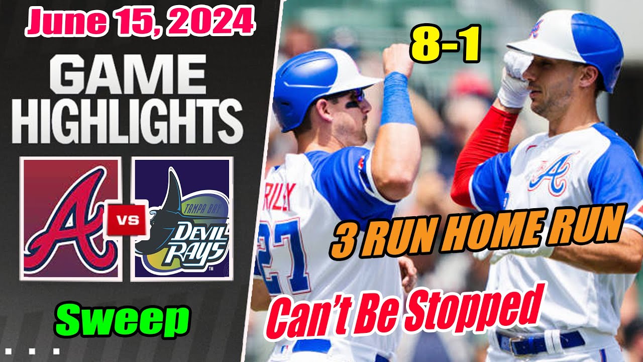Atlanta Braves vs Tampa Bay Rays Highlights Today June 15, 2024 🚨 OMG Austin Riley 3 Run HOME RUN 🚨
